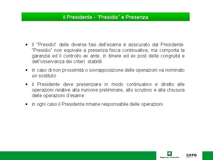 il Presidente - “Presidio” e Presenza § Il ”Presidio“ delle diverse fasi dell’esame è