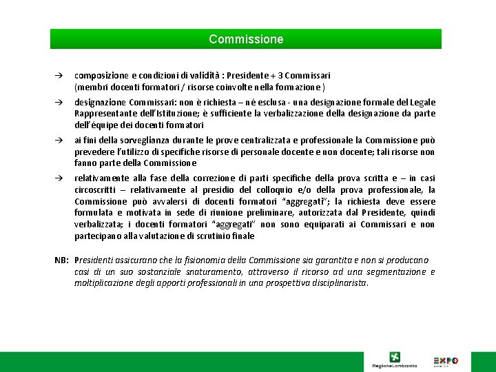 Commissione → composizione e condizioni di validità : Presidente + 3 Commissari (membri docenti