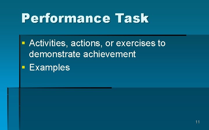 Performance Task § Activities, actions, or exercises to demonstrate achievement § Examples 11 