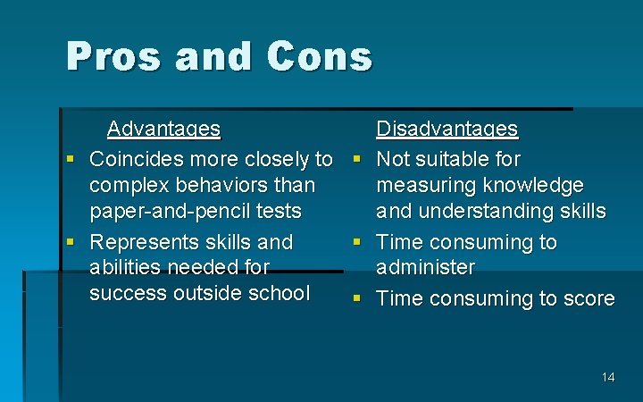 Pros and Cons Advantages Disadvantages § Coincides more closely to § Not suitable for