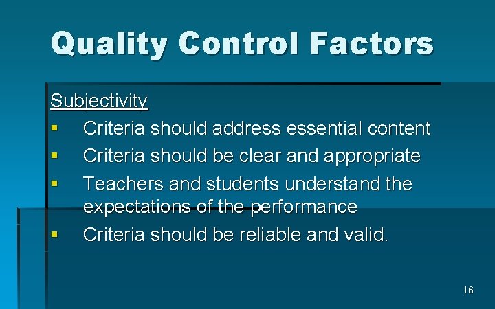Quality Control Factors Subjectivity § Criteria should address essential content § Criteria should be