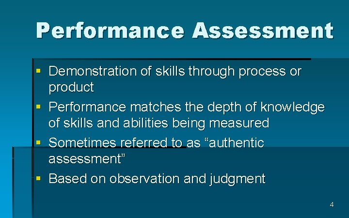 Performance Assessment § Demonstration of skills through process or product § Performance matches the