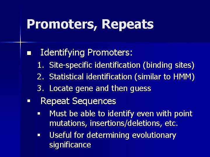 Promoters, Repeats n Identifying Promoters: 1. Site-specific identification (binding sites) 2. Statistical identification (similar