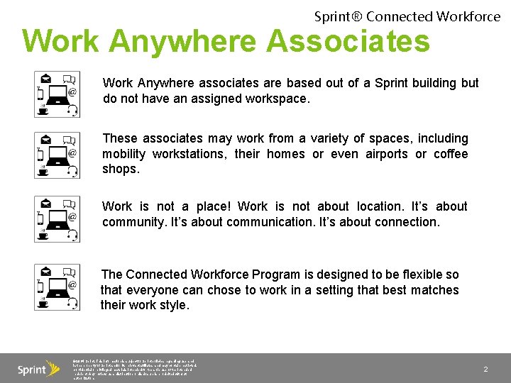 Sprint® Connected Workforce Work Anywhere Associates Work Anywhere associates are based out of a