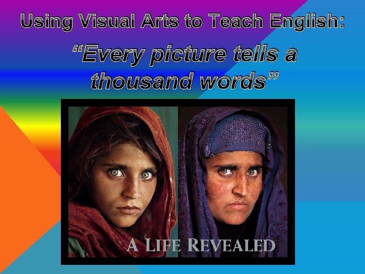 Using Visual Arts to Teach English: “Every picture tells a thousand words” 