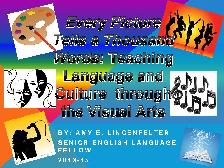 Every Picture Tells a Thousand Words: Teaching Language and Culture through the Visual Arts
