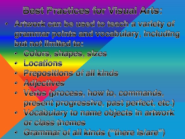 Best Practices for Visual Arts: • Artwork can be used to teach a variety