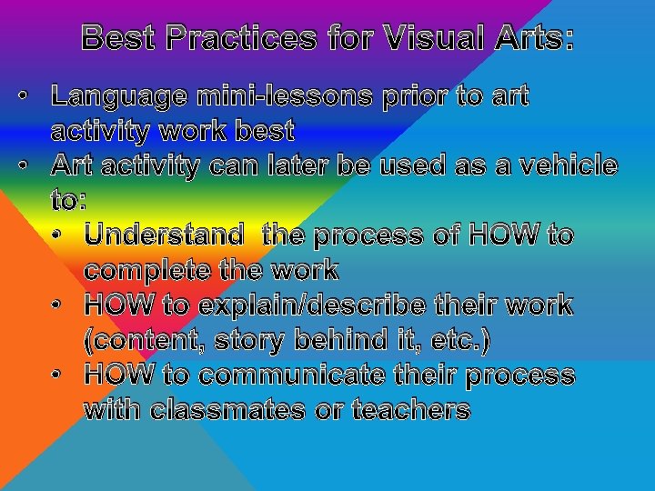 Best Practices for Visual Arts: • Language mini-lessons prior to art activity work best