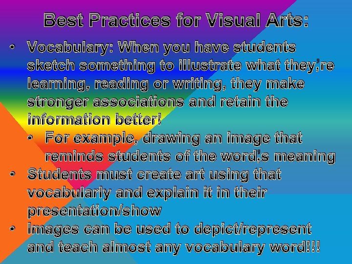 Best Practices for Visual Arts: • Vocabulary: When you have students sketch something to