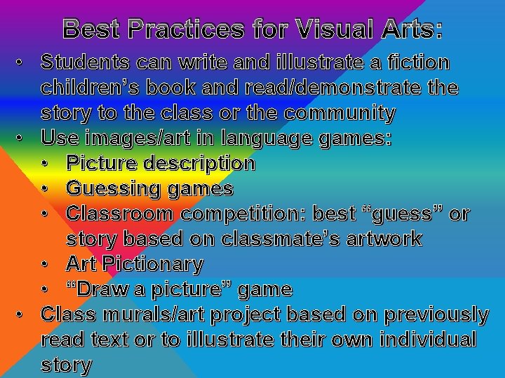 Best Practices for Visual Arts: • Students can write and illustrate a fiction children’s