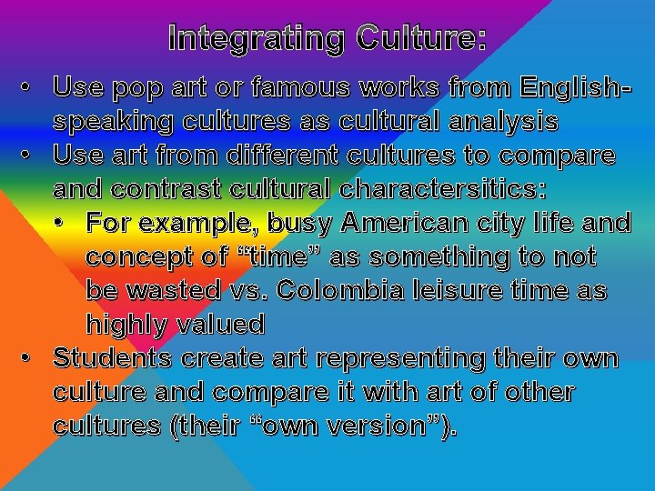 Integrating Culture: • Use pop art or famous works from Englishspeaking cultures as cultural