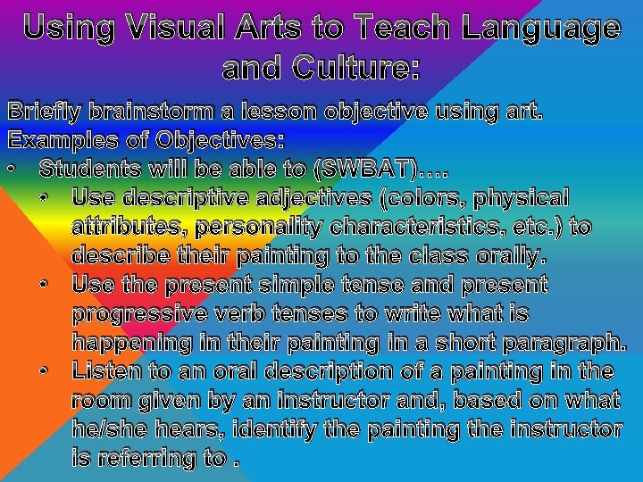Using Visual Arts to Teach Language and Culture: Briefly brainstorm a lesson objective using