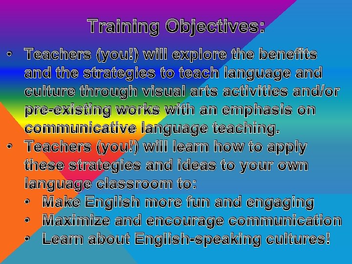 Training Objectives: • Teachers (you!) will explore the benefits and the strategies to teach