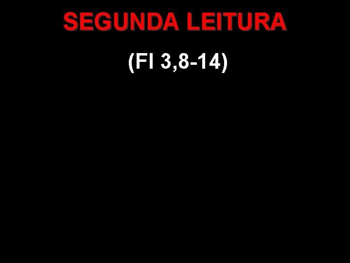 SEGUNDA LEITURA (Fl 3, 8 -14) 