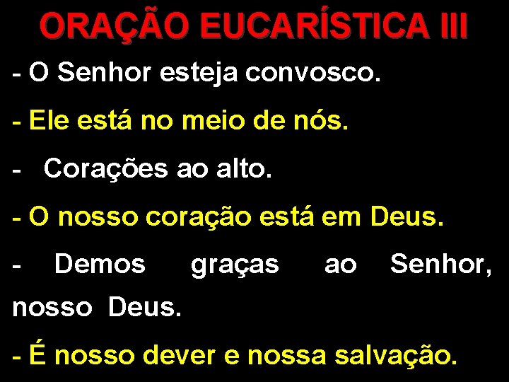 ORAÇÃO EUCARÍSTICA III - O Senhor esteja convosco. - Ele está no meio de