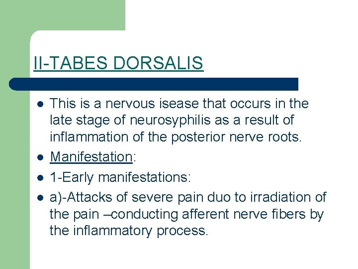 II-TABES DORSALIS l l This is a nervous isease that occurs in the late