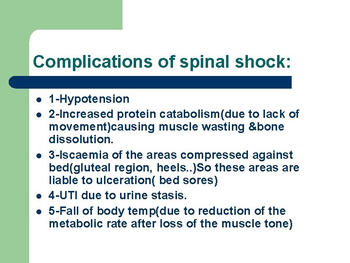 Complications of spinal shock: l l l 1 -Hypotension 2 -Increased protein catabolism(due to