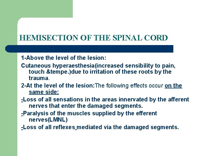 HEMISECTION OF THE SPINAL CORD 1 -Above the level of the lesion: Cutaneous hyperaesthesia(increased