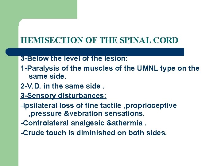 HEMISECTION OF THE SPINAL CORD 3 -Below the level of the lesion: 1 -Paralysis