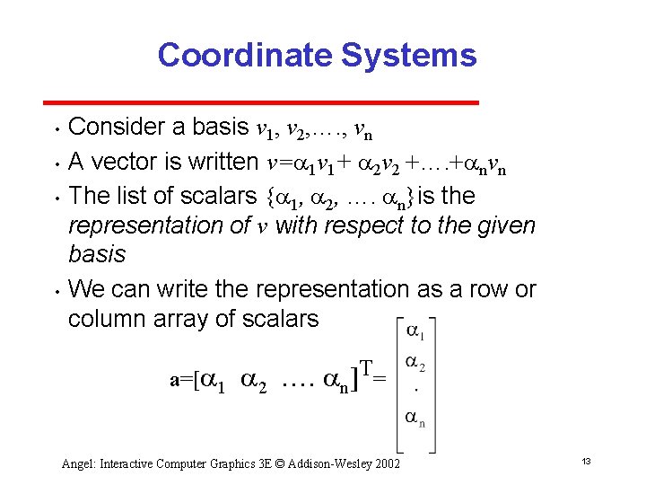 Coordinate Systems • • Consider a basis v 1, v 2, …. , vn