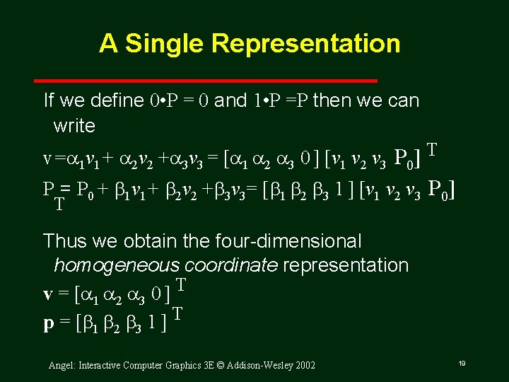 A Single Representation If we define 0 • P = 0 and 1 •