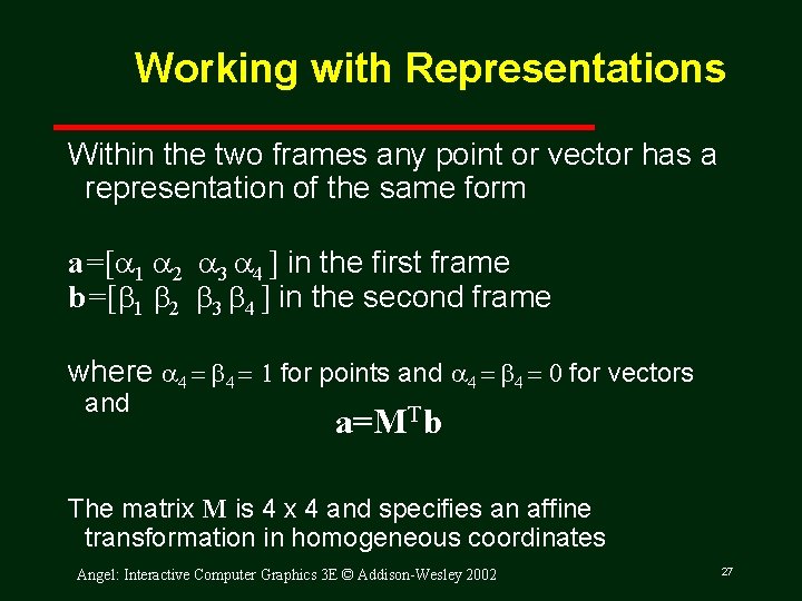 Working with Representations Within the two frames any point or vector has a representation