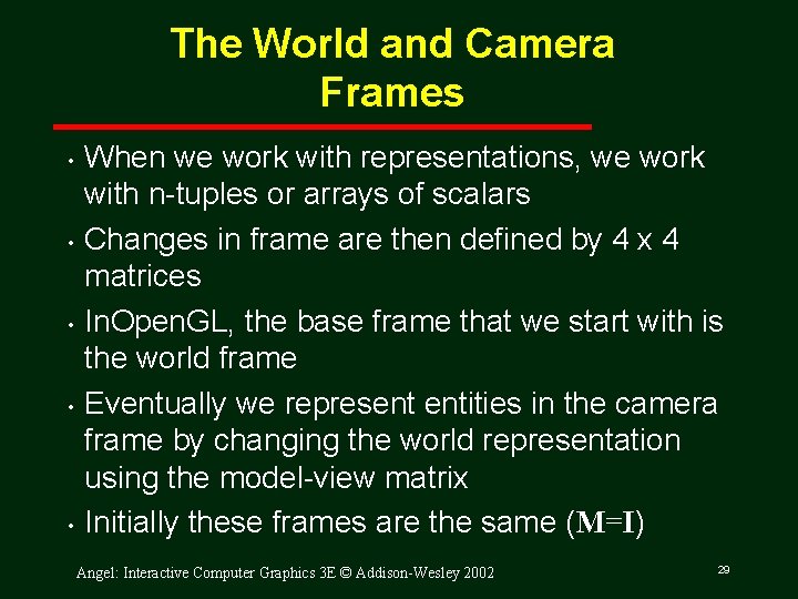The World and Camera Frames • • • When we work with representations, we