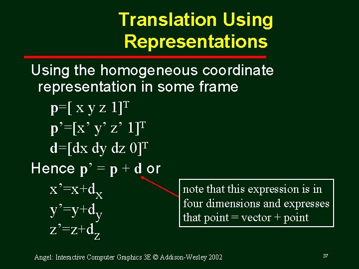 Translation Using Representations Using the homogeneous coordinate representation in some frame p=[ x y