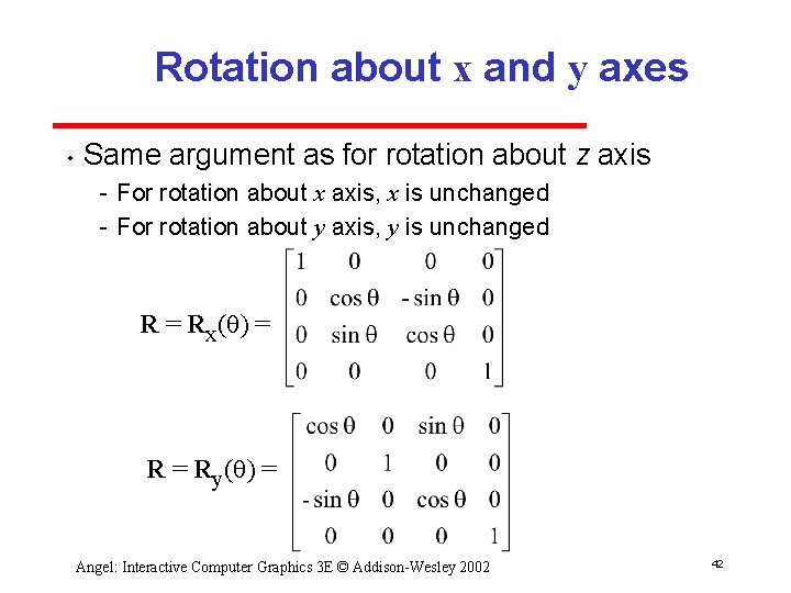 Rotation about x and y axes • Same argument as for rotation about z