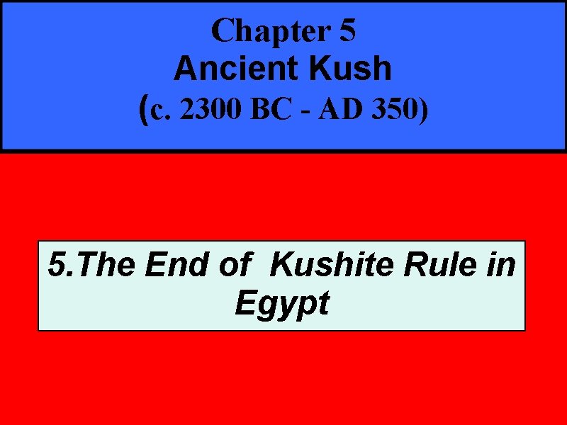 Chapter 5 Ancient Kush (c. 2300 BC - AD 350) 5. The End of