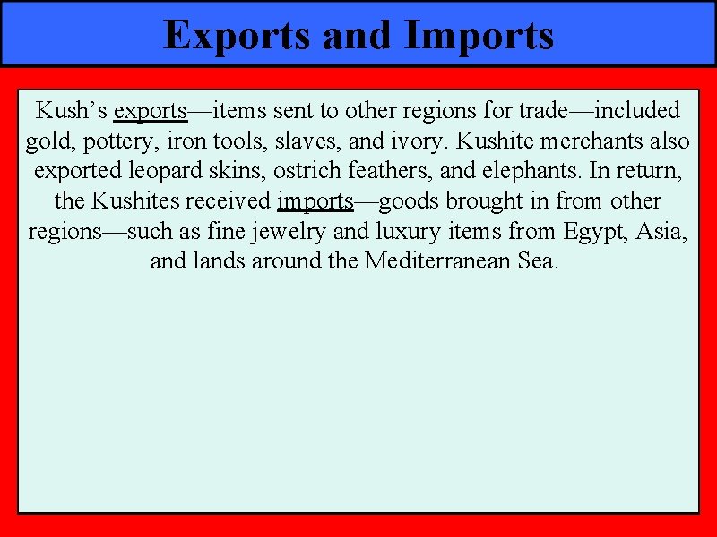 Exports and Imports Kush’s exports—items sent to other regions for trade—included gold, pottery, iron