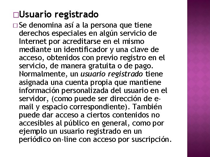 �Usuario � Se registrado denomina así a la persona que tiene derechos especiales en