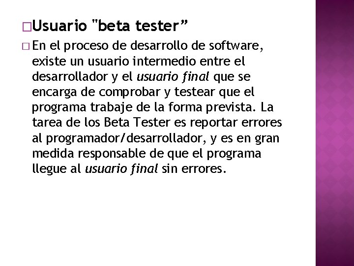 �Usuario � En "beta tester” el proceso de desarrollo de software, existe un usuario