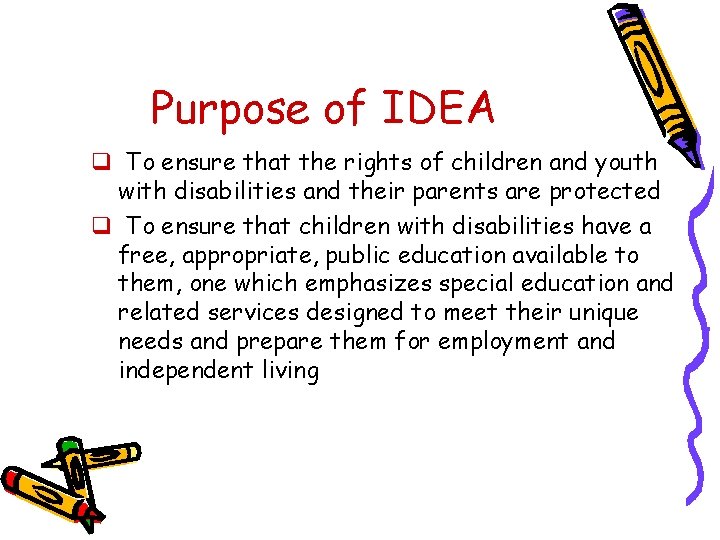 Purpose of IDEA q To ensure that the rights of children and youth with