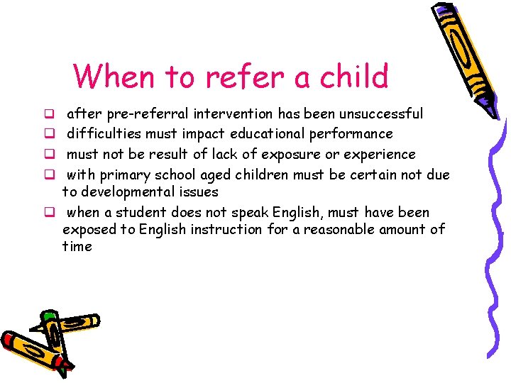 When to refer a child q after pre-referral intervention has been unsuccessful q difficulties