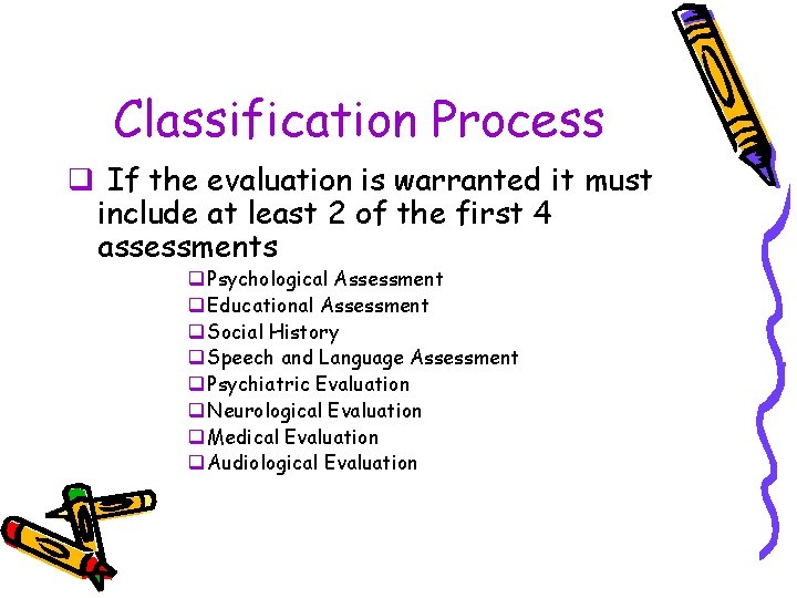 Classification Process q If the evaluation is warranted it must include at least 2