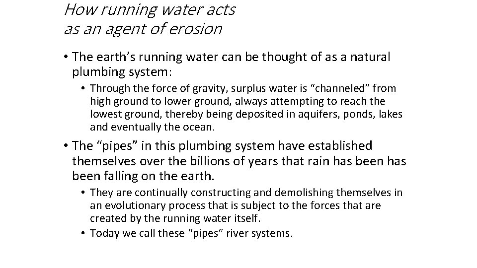 How running water acts as an agent of erosion • The earth’s running water