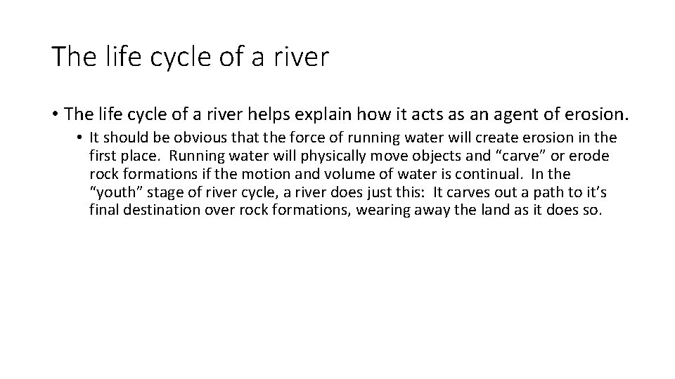 The life cycle of a river • The life cycle of a river helps