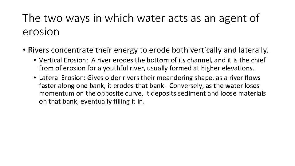 The two ways in which water acts as an agent of erosion • Rivers