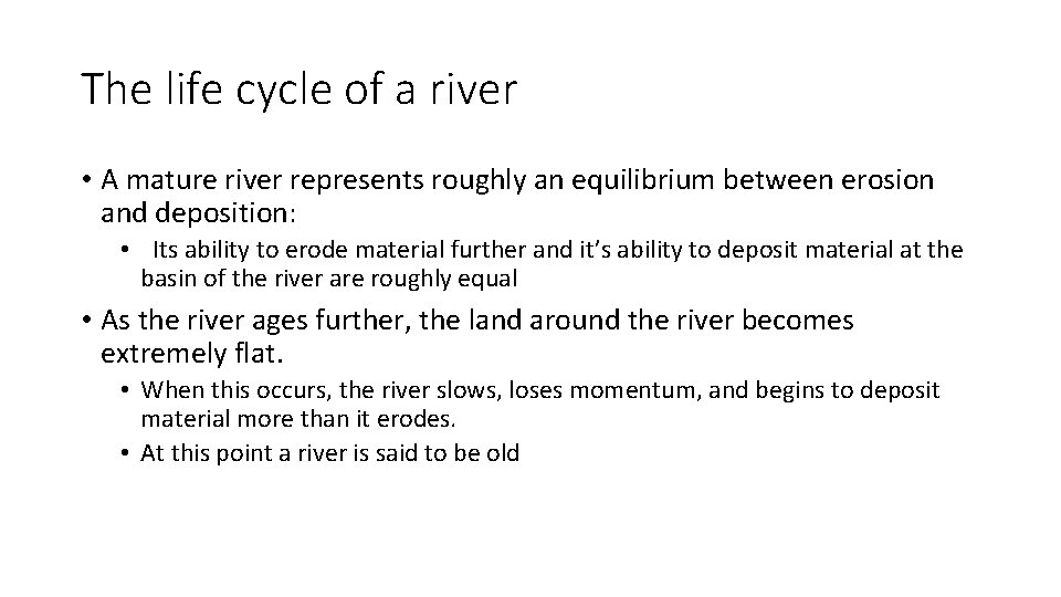 The life cycle of a river • A mature river represents roughly an equilibrium