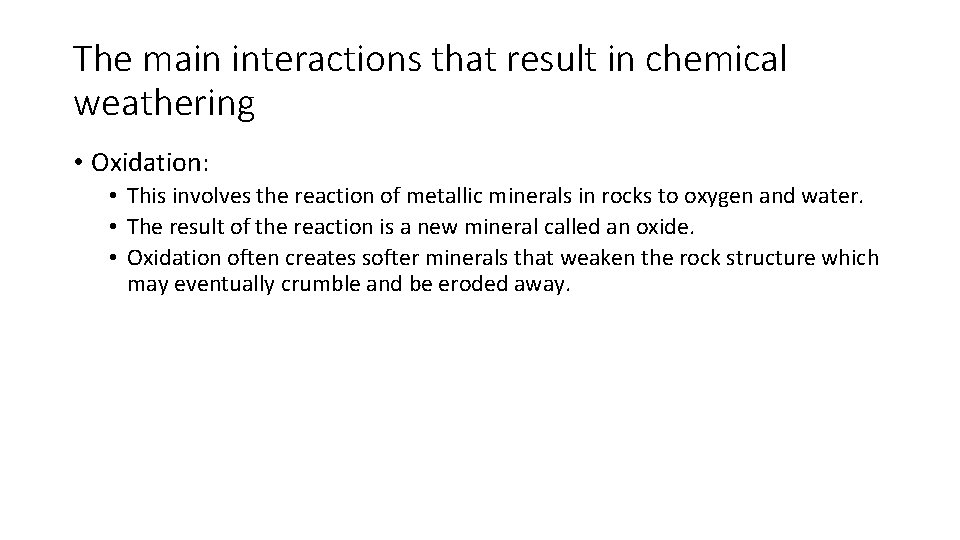 The main interactions that result in chemical weathering • Oxidation: • This involves the