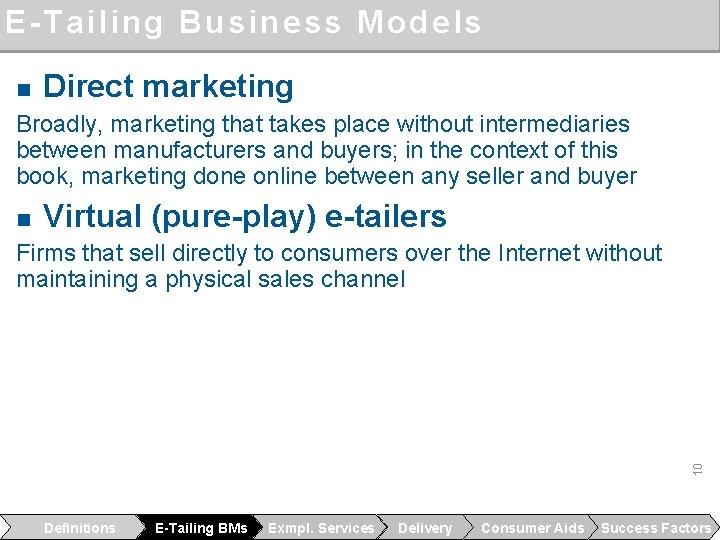 E-Tailing Business Models n Direct marketing Broadly, marketing that takes place without intermediaries between