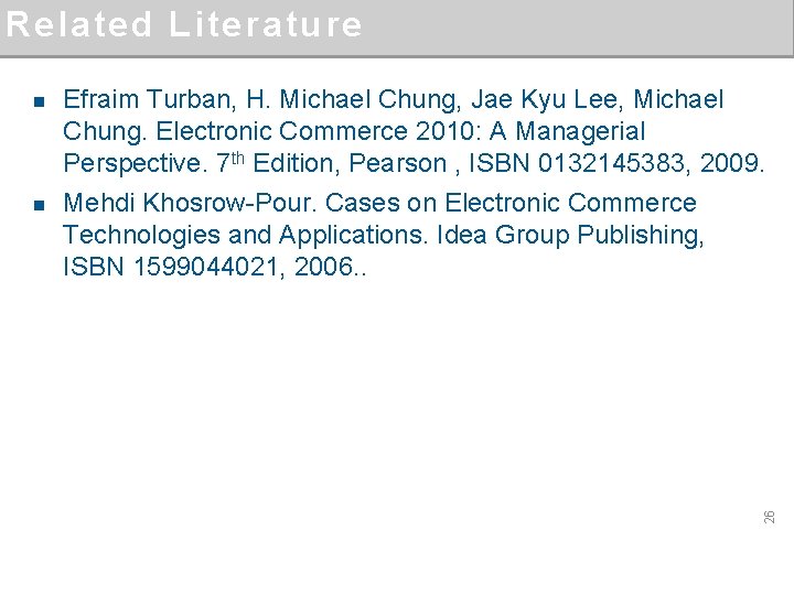 Related Literature n Efraim Turban, H. Michael Chung, Jae Kyu Lee, Michael Chung. Electronic