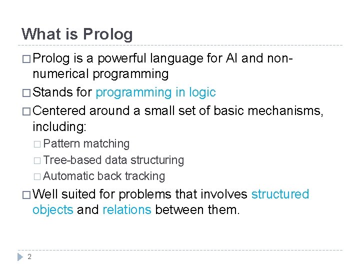 What is Prolog � Prolog is a powerful language for AI and nonnumerical programming