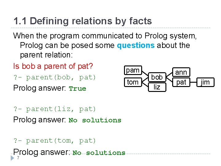 1. 1 Defining relations by facts When the program communicated to Prolog system, Prolog