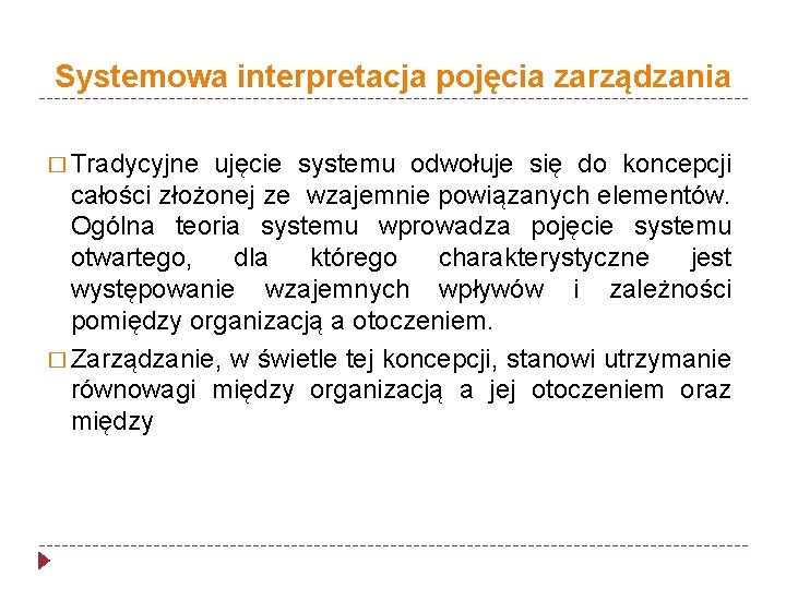 Systemowa interpretacja pojęcia zarządzania � Tradycyjne ujęcie systemu odwołuje się do koncepcji całości złożonej