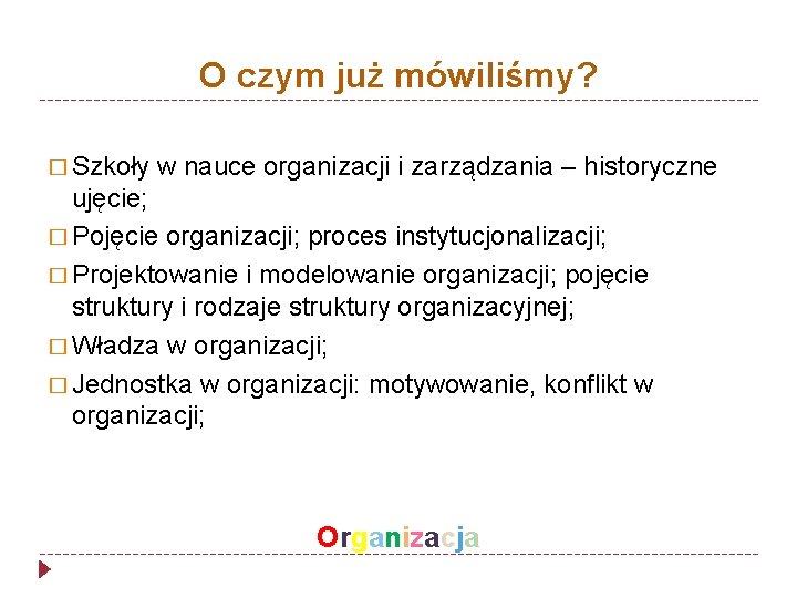 O czym już mówiliśmy? � Szkoły w nauce organizacji i zarządzania – historyczne ujęcie;