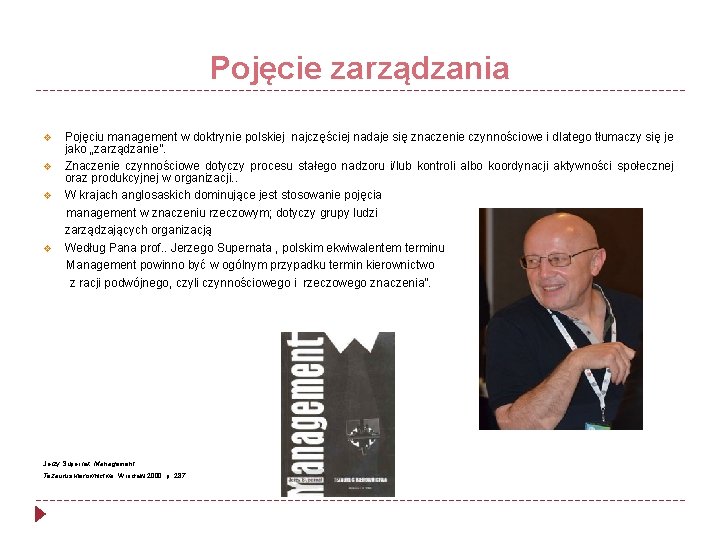Pojęcie zarządzania v v Pojęciu management w doktrynie polskiej najczęściej nadaje się znaczenie czynnościowe