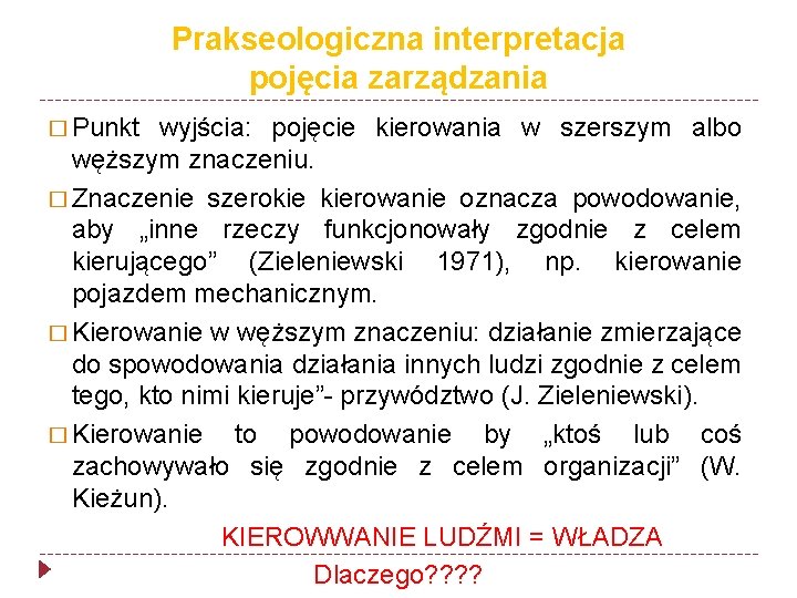 Prakseologiczna interpretacja pojęcia zarządzania � Punkt wyjścia: pojęcie kierowania w szerszym albo węższym znaczeniu.