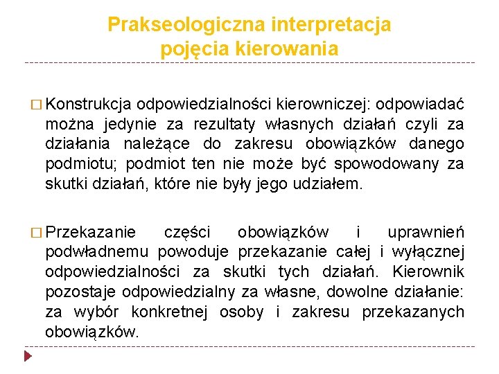 Prakseologiczna interpretacja pojęcia kierowania � Konstrukcja odpowiedzialności kierowniczej: odpowiadać można jedynie za rezultaty własnych